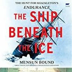 <<Read> The Ship Beneath the Ice: The Discovery of Shackleton?s Endurance