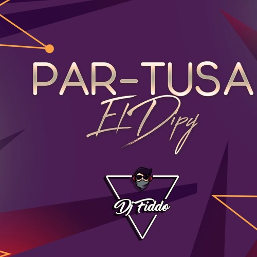 Stream PAR - TUSA - Dj Fiddo - EL DIPY (Descarga en descripcion) by 🌵 Dj  Fiddo 🌵 | Listen online for free on SoundCloud