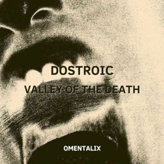 DOSTROIC - VALLEY OF THE DEATH