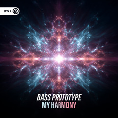 Bass Prototype - My Harmony (DWX Copyright Free)