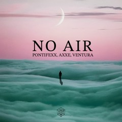 Pontifexx, Axxe, Ventura - No Air