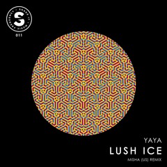 Yaya - Lush Ice (Misha Remix)