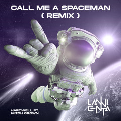 Hardwell ft. Mitch Crown - Call Me A Spaceman (LanniCenta Remix) [FREE DL]