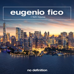 Eugenio Fico - I Felt House