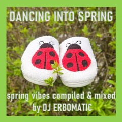 DANCING INTO SPRING 2025 (mixed by DJ ERBOMATIC)