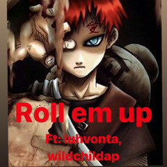 Roll em up ft. Luhvonta, wildchildap