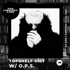 The Library LMD Presents Topshelf 0107 w/ O.P.S.