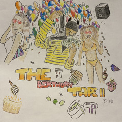 🎉THE BIRTHDAY TAPE II 🎉 (Prod Bv$ura , Kray Santana, DQTHEGAWD, Tyler The Creator, SCRT SKRT & More)