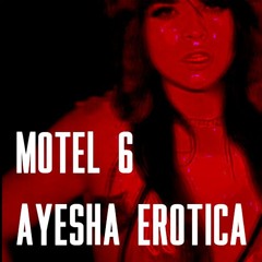 ayesha erotica - motel 6 (mashup)