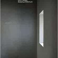 [FREE] KINDLE 📦 John Pawson: Anatomy of Minimum by Alison Morris,John Pawson [EPUB K