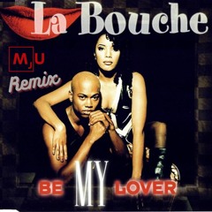 La Bouche - Be My Lover (MJU Remix)