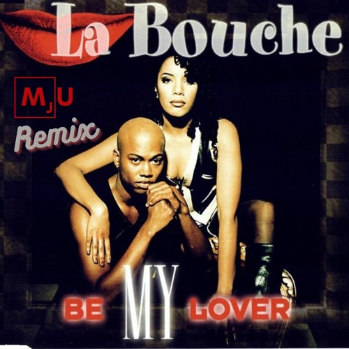 Stream La Bouche - Be My Lover (MJU Remix) by MJU | Listen online for free  on SoundCloud