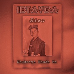 04. Shukriya Khuda Ka - Rizo | from the EP "IBTAYDA"
