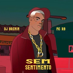DJ BRENIN MC RB - SEM SENTIMENTO