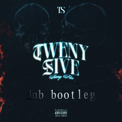 TS - TWENY FIVE  dnb bootleg