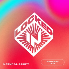 Locked-In Podcast 4.3 [Natural Goofy]