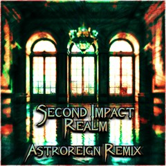 Second Impact - Realm [Astroreign Remix] (Free Download)