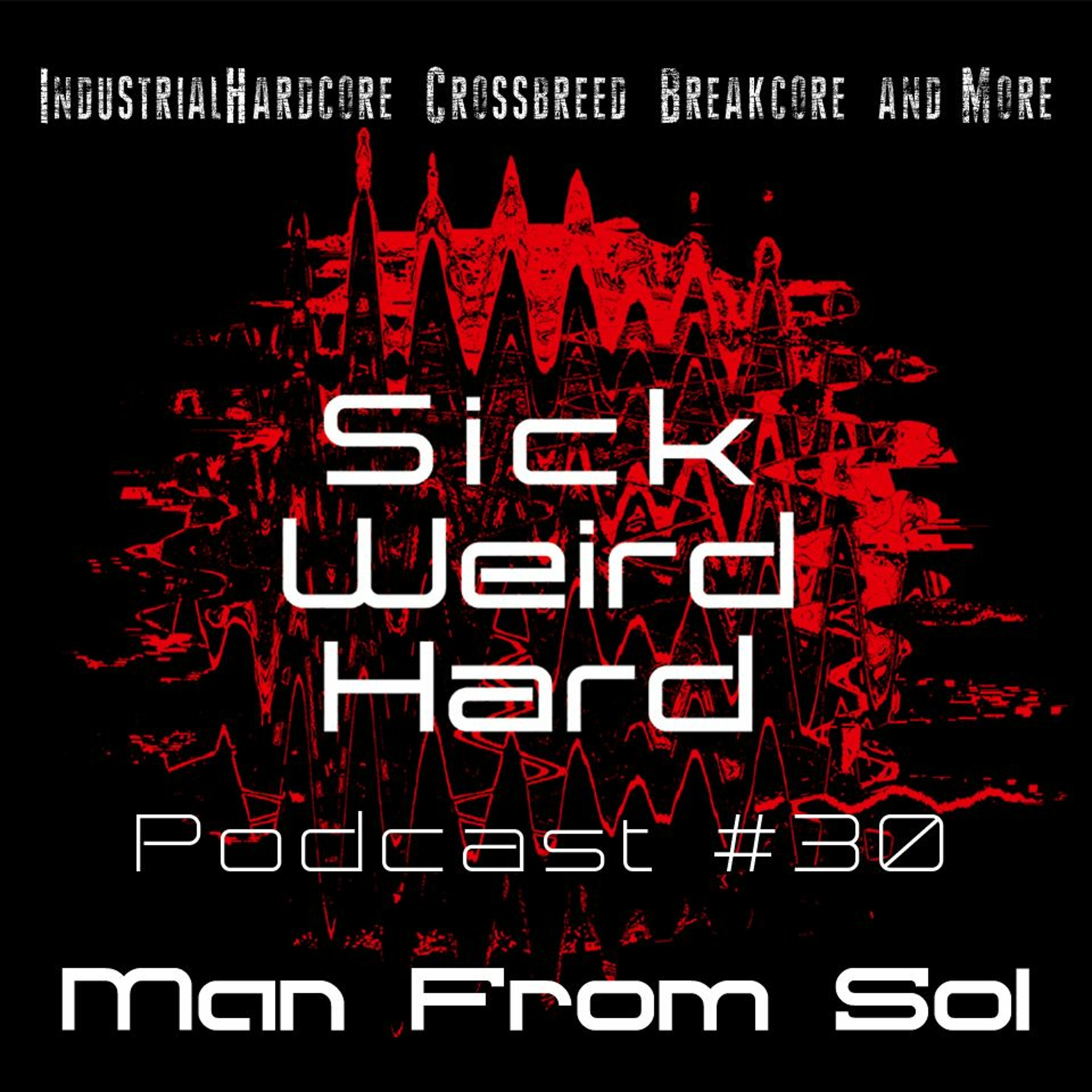 Man From Sol - Sick-Weird-Hard Podcast #30 episode artwork
