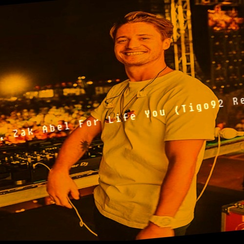 Kygo, Zak Abel For Life You (Tigo92 Remix versjon 21