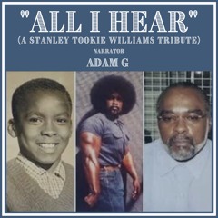 All I Hear Final Mix (Stanley "Tookie" Williams Tribute)