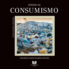 Episódio 126: Consumismo