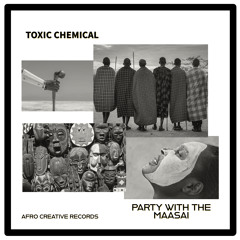 ACR0008 - Toxic Chemical - Party With The Maasai