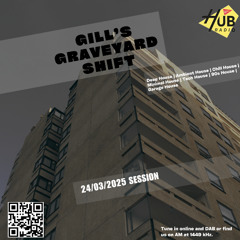 Gill's Graveyard Shift (23/03/25) | Deep House | Ambient House | Chill House | Minimal House | Tech House | 90s House | Garage House