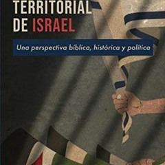 download EBOOK 📩 POLÉMICA TERRITORIAL DE ISRAEL: Una perspectiva bíblica, histórica