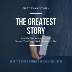 Heart to Heart Women's Bible Study - The Greatest Story (Spring 2024)