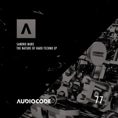 TC Premiere: Sandro Mure - Nature Of Hard Techno [ AudioCode Records ]