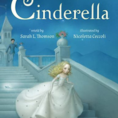 VIEW KINDLE 📃 Cinderella by  Sarah L. Thomson &  Nicoletta Ceccoli [KINDLE PDF EBOOK