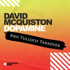 (Experience Trance) David McQuiston - Dopamine Ep 167 (Kris Tulloch Takeover)