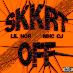 Mhc Cj X Lil Nor - SKKRT OFF