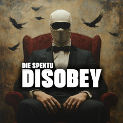 DISOBEY
