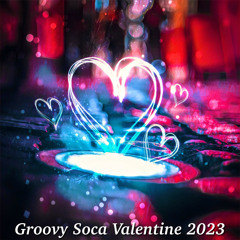 Groovy SOCA Valentine 2023 #MixTapeMonday Week 204