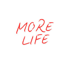More Life