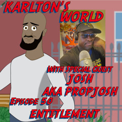 KARLTON'S WORLD - Ep. 50 - Entitlement
