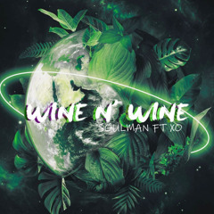 XO -  Wine N' Wine ( Ft Soulman )