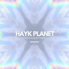 Hayk Planet - Transator [FREE DOWNLOAD]