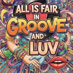 All I5 Fair In Groove & Luv