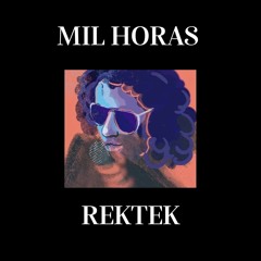 Mil Horas (REKTEK)