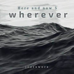 Here and now 5 // wherever