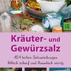 Kräuter- und Gewürzsalz: 101 Leckere Salzmischungen. höllisch scharf und himmlisch würzig READ pdf