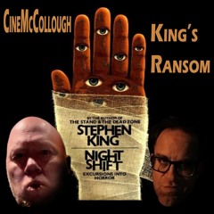 CineMcCollough King's Ransom #1 - Jerusalem's Lot and Graveyard Shift (2024-05-12)