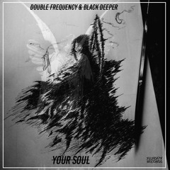 Double Frequency & Black Deeper - Your Soul Original Mix