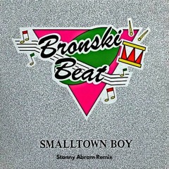 Bronski Beat - SmallTown Boy( Stanny Abram Remix )