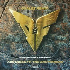Dodge & Fuski x PhaseOne - Mistakes Ft. The Arcturians (SCALEZ Remix)