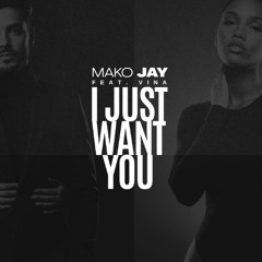 I JUST WANT YOU | FEAT. VINA