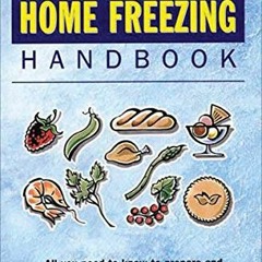 The Basic Basics Home Freezing Handbook: All You Need to Know to Prepare and Freeze over 200 Every