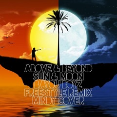 Above & Beyond - Sun & Moon (Mindy Cover) - (Bayou Boyz Freestyle Remix) Single Edit
